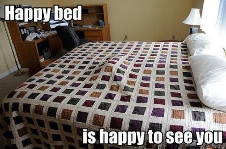 your bed is happy to see you