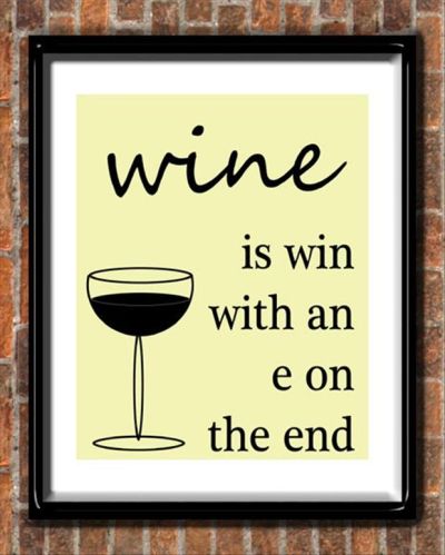 Wine is win with an e on the end