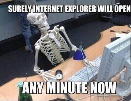 Internet explorer will open up any minute now