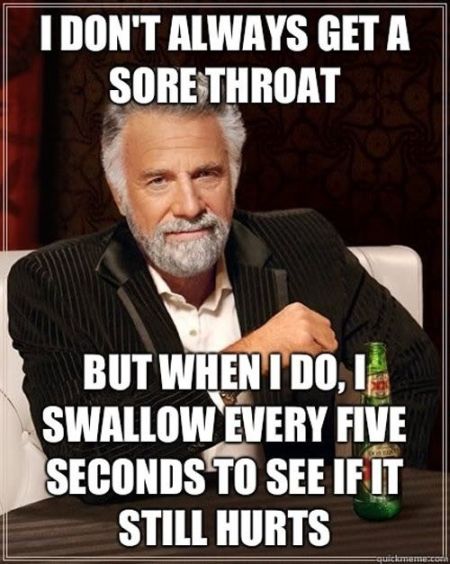 I don’t always get a sore throat meme