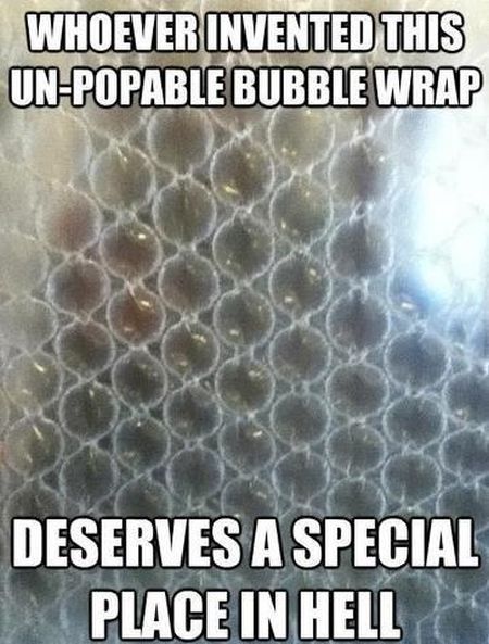 whoever invented this un-popable bubble wrap funny