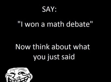 say I won a math debate funny