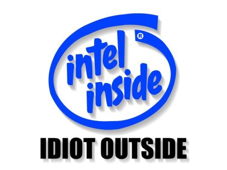 Intel inside – idiot outside
