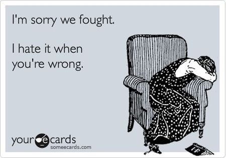 Sorry we fought - I hate when you're wrong