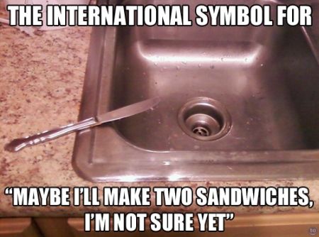 international symbol of maybe I'll make a second sandwich maybe not