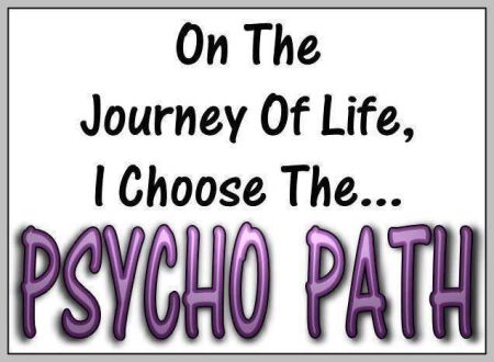 I choose the psycho path