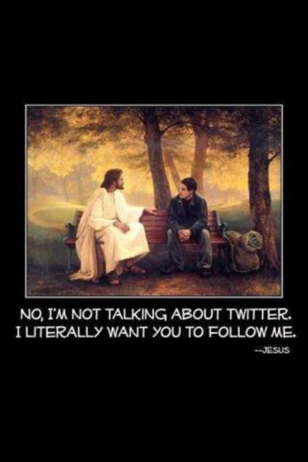 Jesus follow me no not on twitter
