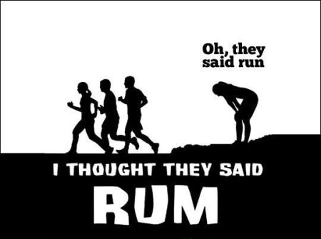 I thought they said rum