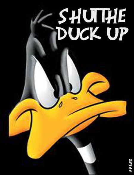 shut the duck up