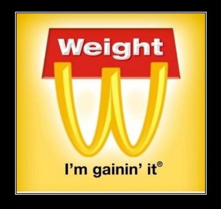 weight I’m gaining it Mc Donalds funny