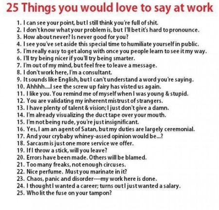 25 things you would love to say at work