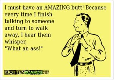 I must have an amazing butt ecard