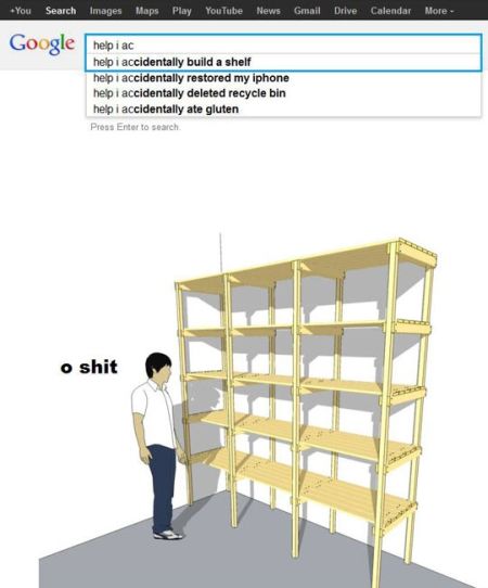 I accidently built a shelf google funny