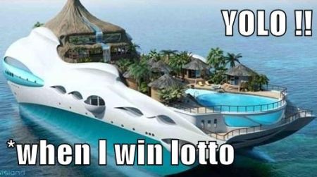 yolo when I win lotto