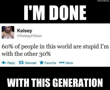 I’m done with this generation - Funny pics at PMSLweb.com