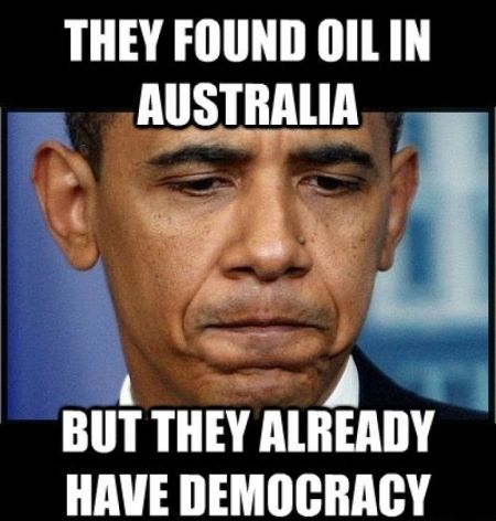 they found oil in Australia Obama funny