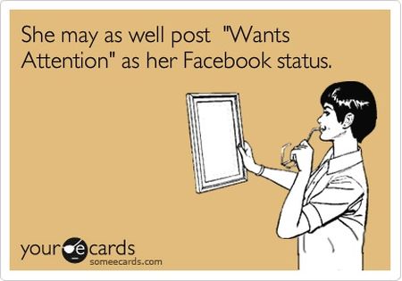 wants attention facebook status ecard