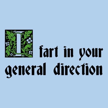 I fart in your general direction - Sarcastic pictures at PMSLweb.com