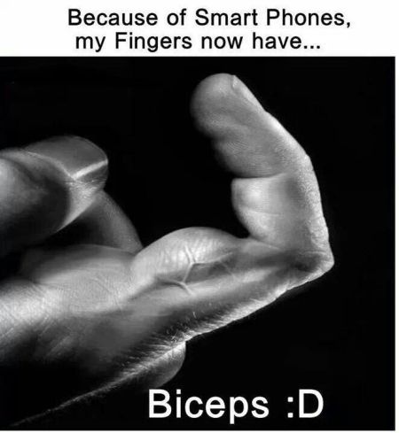 Because of smartphones my fingers now have biceps at PMSLweb.com