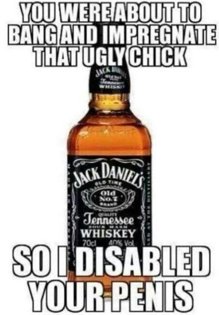 Jack Daniels disabled your penis at PMSLweb.com