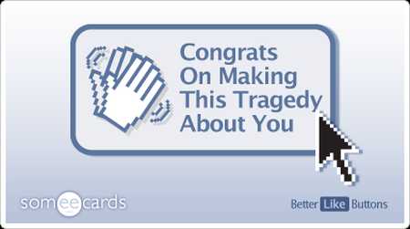Congrats on making this tragedy about you FB button at PMSLweb.com