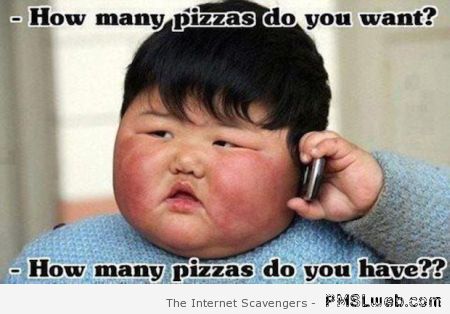 How many pizzas do you have meme at PMSLweb.com