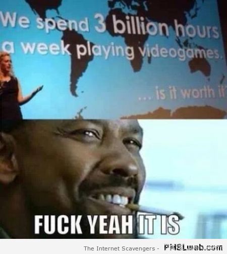 Time spent playing video games meme at PMSLweb.com