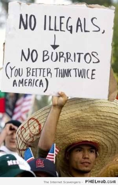 No illegal’s no burritos humor at PMSLweb.com