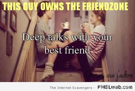 This guy owns the friendzone – Sunday humor at PMSLweb.com
