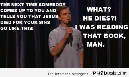 Jesus died for your sins humor at PMSLweb.com