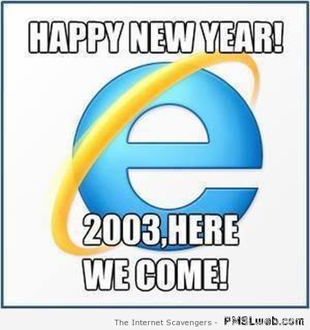 Happy New Year Internet explorer meme at PMSLweb.com