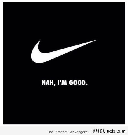 Nike nah I’m good – Saturday fun at PMSLweb.com