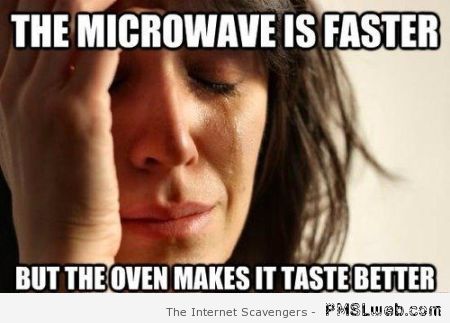The microwave is faster meme at PMSLweb.com