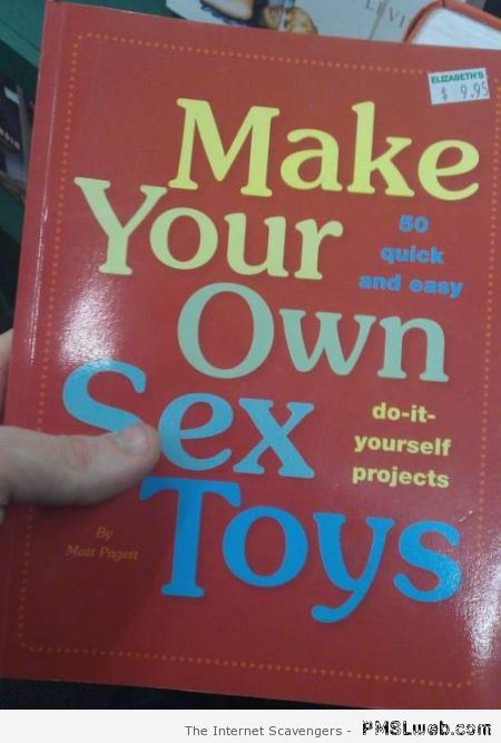 Make your own sex toys book – Funny picture gallery at PMSLweb.com