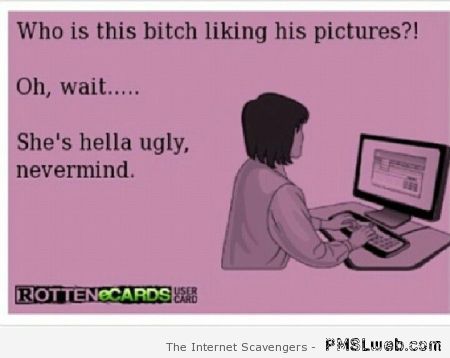 Who is this b*tch liking his pictures ecard at PMSLweb.com