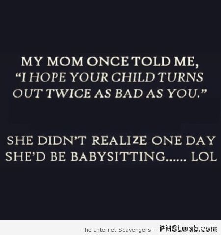 My mum once told me funny quote – Crazy Sunday at PMSLweb.com
