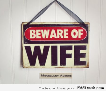 Beware of wife – Valentine’s day humor at PMSLweb.com