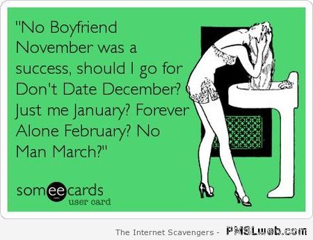 No boyfriend November was a success ecard at PMSLweb.com