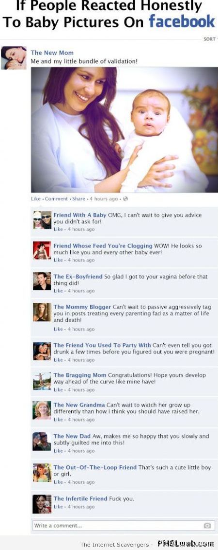 If people reacted honestly to baby pictures on Facebook at PMSLweb.com