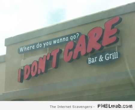 I don’t care bar and grill at PMSLweb.com