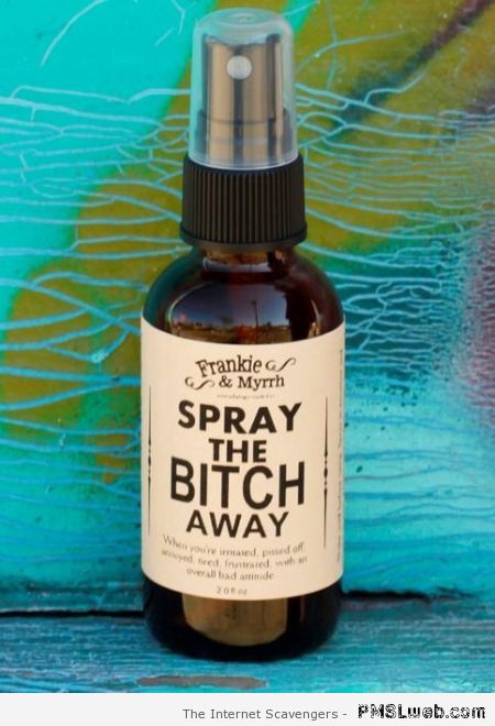 Spray the bitch away at PMSLweb.com