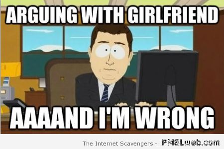 Arguing with girlfriend meme – Love humor at PMSLweb.com