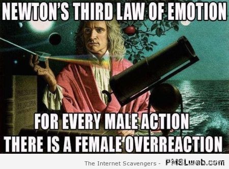 Newton’s third law of emotion meme at PMSLweb.com