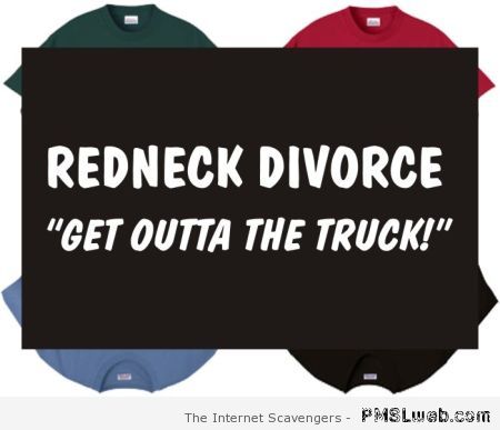 Redneck divorce funny – Sunday Rofl at PMSLweb.com