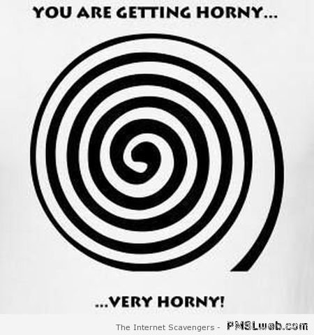 You are getting horny – Tgif rofl at PMSLweb.com