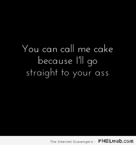 You can call me cake quote at PMSLweb.com
