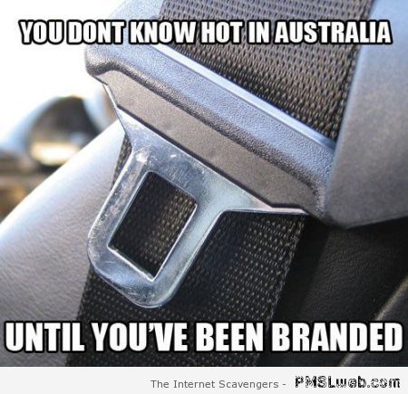 You don’t know hot in Australia meme at PMSLweb.com