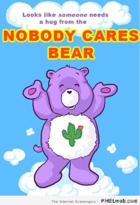 Nobody cares bear at PMSLweb.com