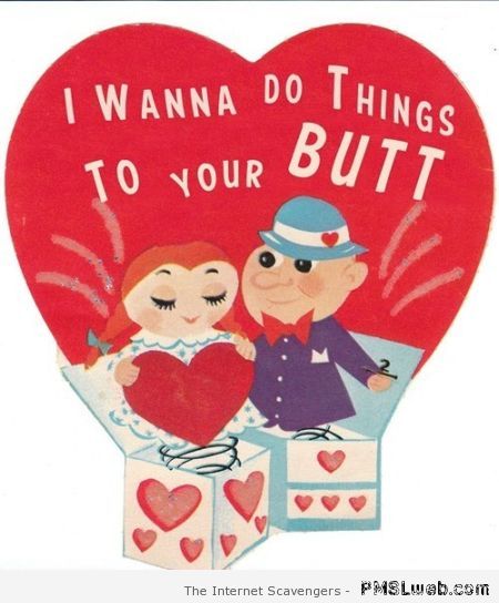 I wanna do things to your butt card – Valentine’s day humor at PMSLweb.com