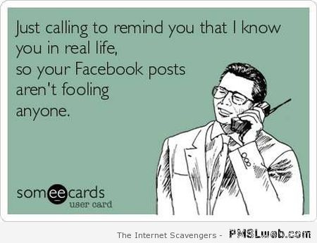 Your facebook posts aren’t fooling anyone card at PMSLweb.com
